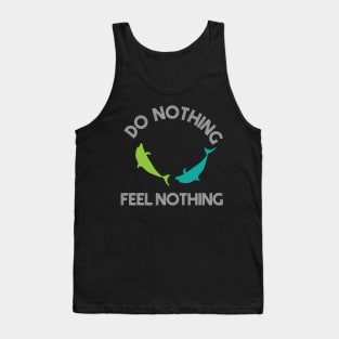 DO NOTHING FEEL NOTHING Tank Top